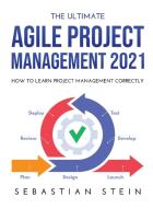 The Ultimate Agile Project Management 2021 di Sebastian Stein edito da Sebastian Stein