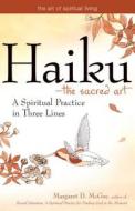 Haiku--The Sacred Art: A Spiritual Practice in Three Lines di Margaret D. McGee edito da SKYLIGHT PATHS