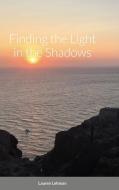 Finding the Light in the Shadows di Lauren Lehman edito da Lulu.com