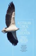 Australian Clinical Legal Education: Designing and operating a best practice clinical program in an Australian law school di Adrian Evans edito da AUSTRALIAN NATL UNIV PR