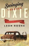 Swinging Through Dixie di Leon Rooke edito da Biblioasis