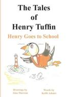 The Tales of Henry Tuffin - Henry Goes to School di Keith Adams edito da PARAGON PUB