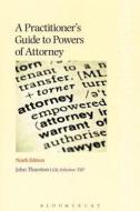 A Practitioner\'s Guide To Powers Of Attorney di John Thurston edito da Bloomsbury Publishing Plc
