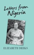 Letters From Nigeria di Elizabeth Deeks edito da New Generation Publishing