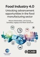 Food Industry 4.0: Unlocking Advancement Opportunities in the Food Manufacturing Sector di Wayne Martindale, Linh N. K. Duong, Sandeep Jagtap edito da CABI