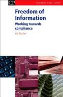 Freedom of Information: Working Towards Compliance di Liz Taylor edito da CHANDOS PUB