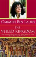 The Veiled Kingdom di Carmen Bin Ladin edito da Little, Brown Book Group