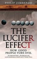 The Lucifer Effect di Philip G. Zimbardo edito da Random House UK Ltd