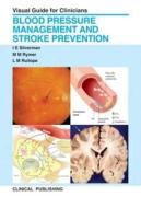 Blood Pressure Management and Stroke Prevention: Visual Guide for Clinicians di Isaac E. Silverman edito da Clinical Pub