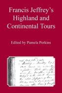 Francis Jeffrey's Highland and Continental Tours di Pamela Perkins edito da Humanities-Ebooks