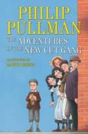 The Adventures Of The New Cut Gang di Philip Pullman edito da Random House Children\'s Publishers Uk