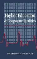 Higher Education And Corporate Realities di Phillip Brown, Richard Scase edito da Taylor & Francis Ltd