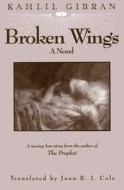 Broken Wings di Kahlil Gibran edito da White Cloud Press