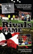 The Rivals Game di Douglas Beattie edito da Pitch Publishing Ltd