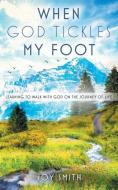 When God Tickles My Foot di Joy Smith edito da Zaccmedia