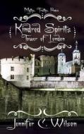 Kindred Spirits: Tower of London di Jennifer C. Wilson edito da Crooked Cat Publishing Ltd