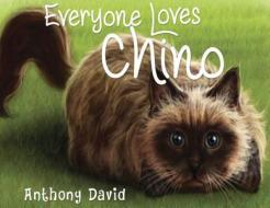Everyone Loves Chino di Anthony David edito da Pegasus Elliot Mackenzie Publishers