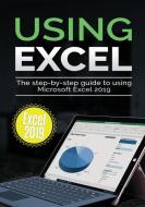 Using Excel 2019: The Step-by-step Guide to Using Microsoft Excel 2019 di Kevin Wilson edito da LIGHTNING SOURCE INC