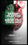 Manipulation And Dark Psychology di Taylor Robert Taylor edito da Safinside Ltd