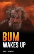 Bum Wakes Up di Dennis C. McCreight edito da DR HEATHER WAHAB