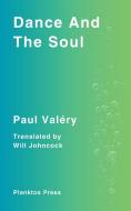 Dance And The Soul di Paul Valéry edito da LIGHTNING SOURCE INC