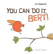 You Can Do It, Bert! di Ole Konnecke edito da Gecko Press