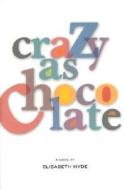 Crazy as Chocolate di Elisabeth Hyde edito da MacAdam/Cage Publishing
