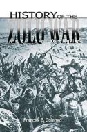 History Of The Zulu War And Its Origin di Frances E. Colenso edito da Lancer Interconsult, Incorporated