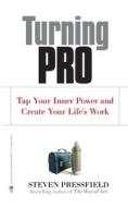 Turning Pro: Tap Your Inner Power and Create Your Life's Work di Steven Pressfield edito da Black Irish Entertainment LLC