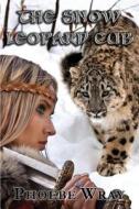 The Snow Leopard Cub di Phoebe Wray edito da Dark Quest, LLC
