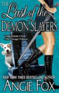 The Last of the Demon Slayers di Angie Fox edito da Angie Fox