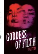 GODDESS OF FILTH di V. CASTRO edito da LIGHTNING SOURCE UK LTD