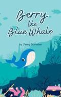 Berry the Blue Whale di Jenny Schreiber edito da Jenny Schreiber