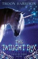 The Twilight Box di Troon Harrison edito da LIGHTNING SOURCE INC