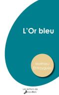 L'Or bleu di Mathieu Entraygues edito da Les Éditions de Beauvilliers
