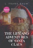 The Life and Adventures of Santa Claus di L. Frank Baum edito da Les prairies numériques
