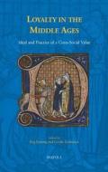 Loyalty in the Middle Ages: Ideal and Practice of a Cross-Social Value edito da PAPERBACKSHOP UK IMPORT