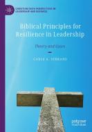 Biblical Principles for Resilience in Leadership di Carlo A. Serrano edito da Springer International Publishing