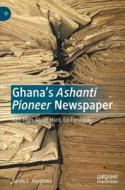 Ghana¿s Ashanti Pioneer Newspaper di Jarvis L. Hargrove edito da Springer International Publishing