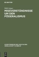 Mißverständnisse um den Föderalismus di Willi Geiger edito da De Gruyter