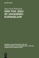 Der Tod Jesu im Johannesevangelium di Hans-Ulrich Weidemann edito da De Gruyter