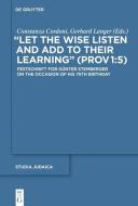 "Let the Wise Listen and add to Their Learning" (Prov 1:5) edito da Gruyter, Walter de GmbH