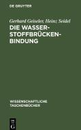 Die Wasserstoffbrückenbindung di Gerhard Geiseler, Heinz Seidel edito da De Gruyter