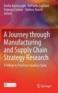 A Journey through Manufacturing and Supply Chain Strategy Research edito da Springer International Publishing
