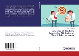 Influence of Teachers' Biographic Attributes on Their Job Performance di Blessing Iwuagwu edito da LAP Lambert Academic Publishing
