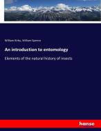 An introduction to entomology di William Kirby, William Spence edito da hansebooks
