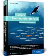 Linux Kommandoreferenz di Michael Kofler edito da Rheinwerk Verlag GmbH