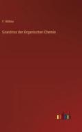 Grundriss der Organischen Chemie di F. Wöhler edito da Outlook Verlag