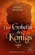 Der Gobelin des Königs di Nancy Bilyeau edito da dtv Verlagsgesellschaft