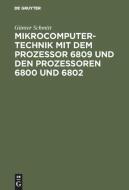Mikrocomputertechnik Mit Dem Prozessor 6809 Und Den Prozessoren 6800 Und 6802 di Gunter Schmitt edito da Walter De Gruyter